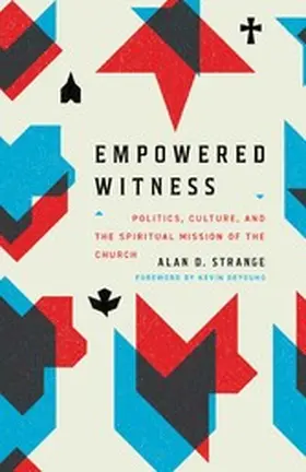 Strange |  Empowered Witness (Foreword by Kevin DeYoung) | eBook | Sack Fachmedien