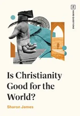 James |  Is Christianity Good for the World? | eBook | Sack Fachmedien
