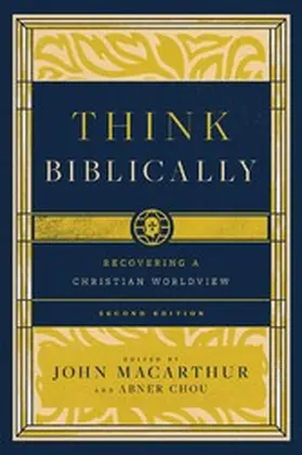 Macarthur / Chou |  Think Biblically (2nd edition) | eBook | Sack Fachmedien