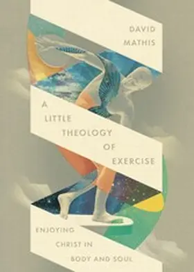 Mathis |  A Little Theology of Exercise | eBook | Sack Fachmedien