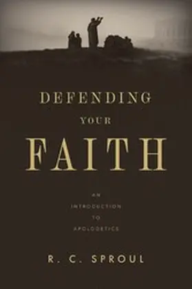 Sproul |  Defending Your Faith | eBook | Sack Fachmedien