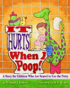 Bennett |  It Hurts When I Poop!: A Story for Children Who Are Scared to Use the Potty | Buch |  Sack Fachmedien