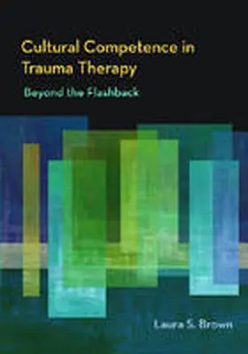Brown | Cultural Competence in Trauma Therapy: Beyond the Flashback | Buch | 978-1-4338-0337-6 | www.sack.de