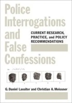 Lassiter / Meissner |  Police Interrogations and False Confessions: Current Research, Practice, and Policy Recommendations | Buch |  Sack Fachmedien