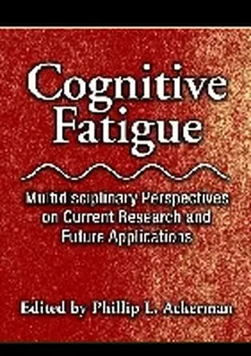 Ackerman |  Cognitive Fatigue: Multidisciplinary Perspectives on Current Research and Future Applications | Buch |  Sack Fachmedien