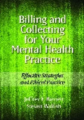 Barnett / Walfish |  Billing and Collecting for Your Mental Health Practice: Effective Strategies and Ethical Practice | Buch |  Sack Fachmedien