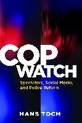 Toch |  Cop Watch: Spectators, Social Media, and Police Reform | Buch |  Sack Fachmedien