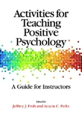 Froh / Parks |  Activities for Teaching Positive Psychology | Buch |  Sack Fachmedien