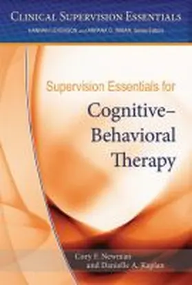 Newman / Kaplan |  Supervision Essentials for Cognitive-Behavioral Therapy | Buch |  Sack Fachmedien