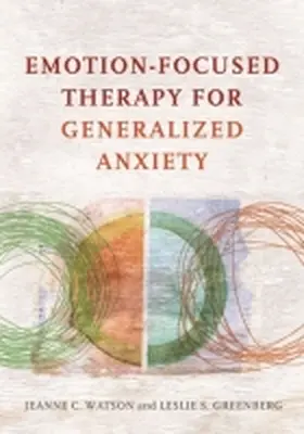 Watson / Greenberg |  Emotion-Focused Therapy for Generalized Anxiety | Buch |  Sack Fachmedien