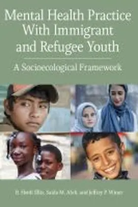 Ellis / Abdi / Winer |  Mental Health Practice with Immigrant and Refugee Youth | Buch |  Sack Fachmedien