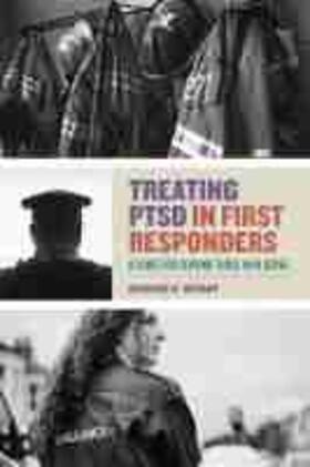 Bryant |  Treating Ptsd in First Responders: A Guide for Serving Those Who Serve | Buch |  Sack Fachmedien