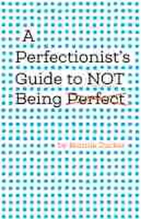 A Perfectionist's Guide to Not Being Perfect | Buch | 978-1-4338-3703-6 | www.sack.de