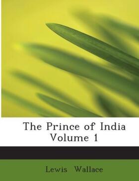 Wallace |  The Prince of India  Volume 1 | Buch |  Sack Fachmedien