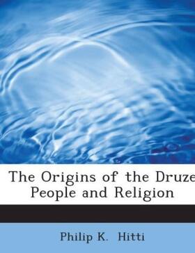Hitti |  The Origins of the Druze People and Religion | Buch |  Sack Fachmedien