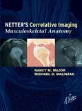 Major / Malinzak |  Netter's Correlative Imaging: Musculoskeletal Anatomy: With Online Access at Www.Netterreference.com [With Free Web Access] | Buch |  Sack Fachmedien
