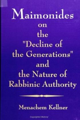 Kellner |  Maimonides on the "Decline of the Generations" and the Nature of Rabbinic Authority | eBook | Sack Fachmedien
