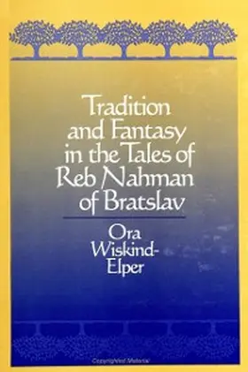 Wiskind-Elper |  Tradition and Fantasy in the Tales of Reb Nahman of Bratslav | eBook | Sack Fachmedien