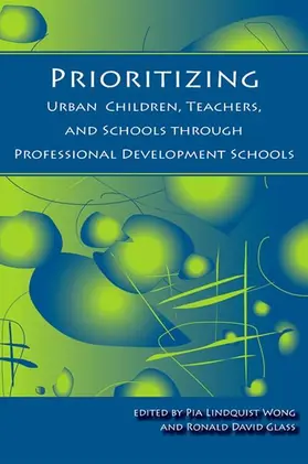 Wong / Glass |  Prioritizing Urban Children, Teachers, and Schools through Professional Development Schools | eBook | Sack Fachmedien