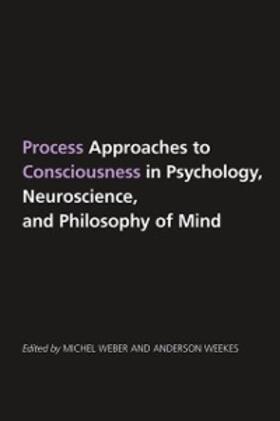 Weber / Weekes |  Process Approaches to Consciousness in Psychology, Neuroscience, and Philosophy of Mind | eBook | Sack Fachmedien