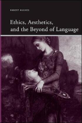 Hughes |  Ethics, Aesthetics, and the Beyond of Language | eBook | Sack Fachmedien