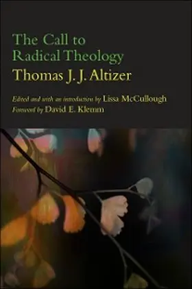 Altizer / McCullough |  The Call to Radical Theology | eBook | Sack Fachmedien