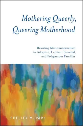 Park |  Mothering Queerly, Queering Motherhood | eBook | Sack Fachmedien
