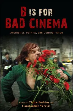 Perkins / Verevis |  B Is for Bad Cinema | eBook | Sack Fachmedien