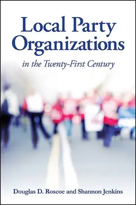 Roscoe / Jenkins |  Local Party Organizations in the Twenty-First Century | eBook | Sack Fachmedien