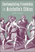 Ward |  Contemplating Friendship in Aristotle's Ethics | eBook | Sack Fachmedien