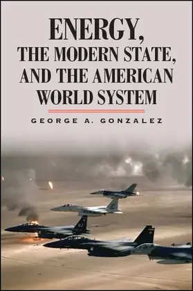 Gonzalez |  Energy, the Modern State, and the American World System | eBook | Sack Fachmedien