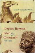Subrahmanyam |  Empires between Islam and Christianity, 1500-1800 | eBook | Sack Fachmedien