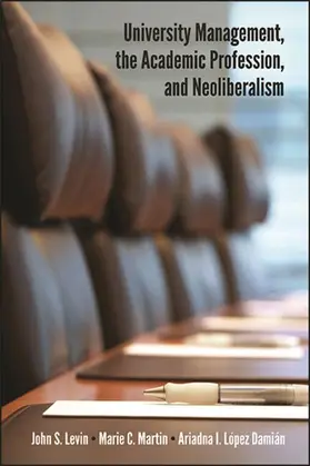 Levin / Martin / López Damián |  University Management, the Academic Profession, and Neoliberalism | eBook | Sack Fachmedien