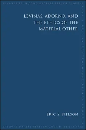 Nelson |  Levinas, Adorno, and the Ethics of the Material Other | eBook | Sack Fachmedien