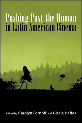 Fornoff / Heffes |  Pushing Past the Human in Latin American Cinema | eBook | Sack Fachmedien