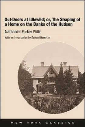 Willis |  Out-Doors at Idlewild; or, The Shaping of a Home on the Banks of the Hudson | eBook | Sack Fachmedien