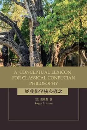 Ames |  A Conceptual Lexicon for Classical Confucian Philosophy | eBook | Sack Fachmedien