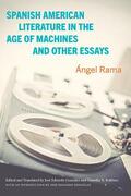 Rama / González / Robbins |  Spanish American Literature in the Age of Machines and Other Essays | eBook | Sack Fachmedien