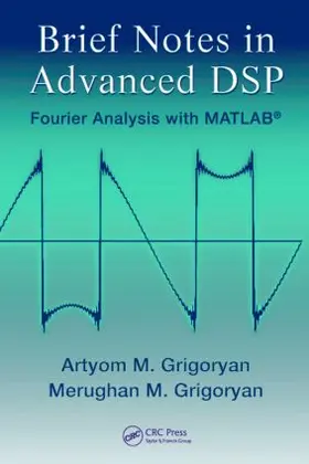 Grigoryan | Brief Notes in Advanced DSP | Buch | 978-1-4398-0137-6 | sack.de