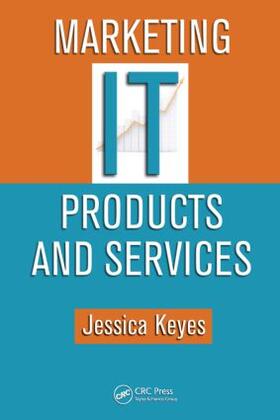 Keyes | Marketing IT Products and Services | Buch | 978-1-4398-0319-6 | sack.de
