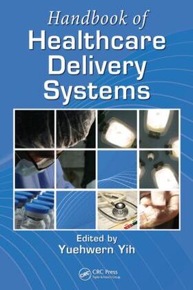 Yih |  Handbook of Healthcare Delivery Systems | Buch |  Sack Fachmedien