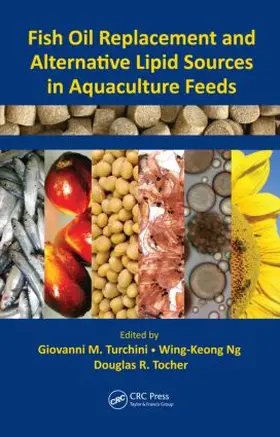 Turchini / Ng / Tocher |  Fish Oil Replacement and Alternative Lipid Sources in Aquaculture Feeds | Buch |  Sack Fachmedien