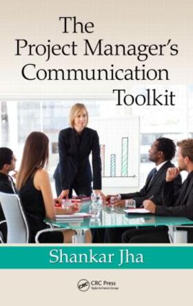 Jha | The Project Manager's Communication Toolkit | Buch | 978-1-4398-0995-2 | sack.de