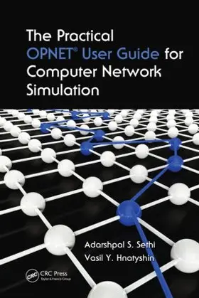 Sethi / Hnatyshin | The Practical OPNET User Guide for Computer Network Simulation | Buch | 978-1-4398-1205-1 | www.sack.de