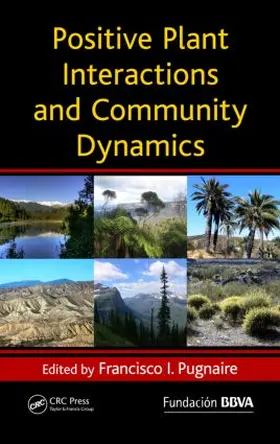 Pugnaire | Positive Plant Interactions and Community Dynamics | Buch | 978-1-4398-2494-8 | www.sack.de