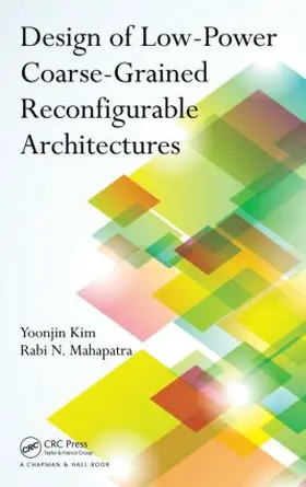 Kim / Mahapatra | Design of Low-Power Coarse-Grained Reconfigurable Architectures | Buch | 978-1-4398-2510-5 | sack.de