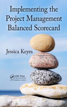 Keyes | Implementing the Project  Management Balanced Scorecard | Buch | 978-1-4398-2718-5 | sack.de