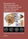 Hardman / Ashwell |  Stereotaxic and Chemoarchitectural Atlas of the Brain of the Common Marmoset (Callithrix jacchus) | Buch |  Sack Fachmedien