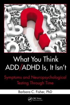 Fisher | What You Think ADD/ADHD Is, It Isn't | Buch | 978-1-4398-3996-6 | sack.de