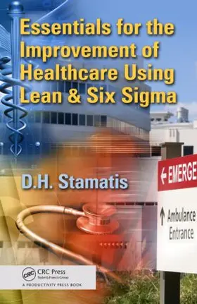 Stamatis |  Essentials for the Improvement of Healthcare Using Lean & Six Sigma | Buch |  Sack Fachmedien